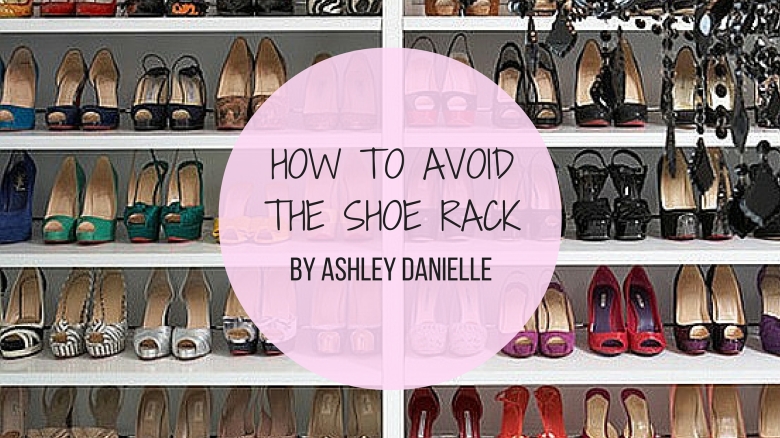 How to Avoid the Shoe Rack